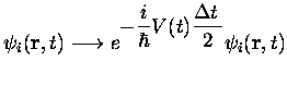 $\displaystyle \psi_i({\bf r},t)
\longrightarrow
e^{\displaystyle-\frac{i}{\hbar}V(t)\frac{\Delta t \,}{2}}
\psi_i({\bf r},t)
$