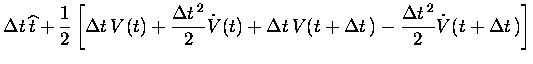 $\displaystyle \Delta t \, \widehat{t}
+
\frac{1}{2}\left[
\Delta t \, V(t) + \f...
... \, V(t+\Delta t \,) - \frac{\Delta t^{\:2}}{2} \dot{V}
(t+\Delta t \,)
\right]$