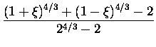 $\displaystyle \frac{(1+\xi)^{4/3}+(1-\xi)^{4/3}-2}{2^{4/3}-2}$