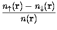 $\displaystyle \frac{n_{\uparrow}({\bf r})-n_{\downarrow}({\bf r})}{n({\bf r})}$