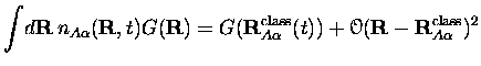 $\displaystyle \int\!d{\bf R}\,n_{A\alpha}({\bf R},t)G({\bf R})=
G({\bf R}_{A\al...
...}(t))
+
\hbox{\scr{O}}({\bf R}-{\bf R}_{A\alpha}^{\mbox{\scriptsize class}})^2
$