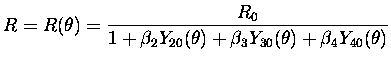 $\displaystyle R = R(\theta) = \frac{R_0}{1 + \beta_2 Y_{20}(\theta) + \beta_3 Y_{30}(\theta) + \beta_4 Y_{40}(\theta)}$
